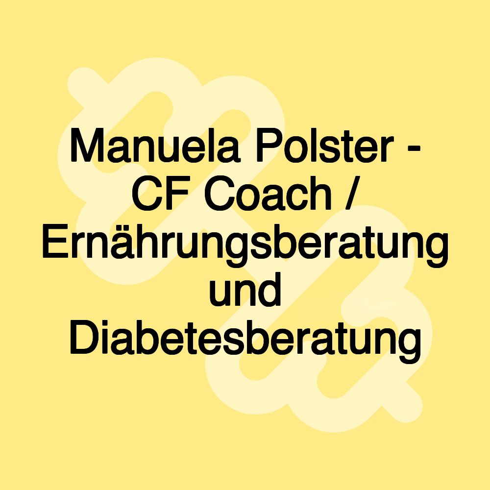 Manuela Polster - CF Coach / Ernährungsberatung und Diabetesberatung