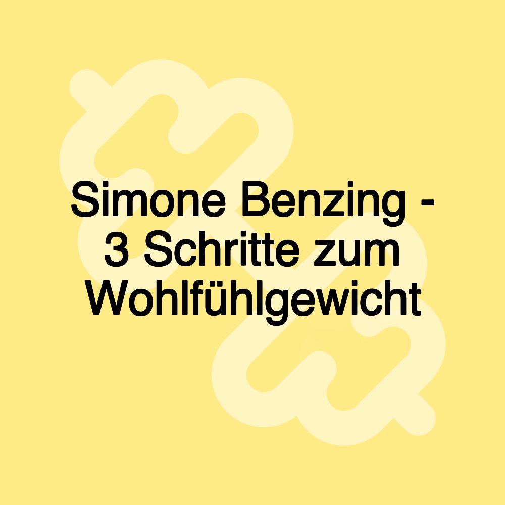 Simone Benzing - 3 Schritte zum Wohlfühlgewicht