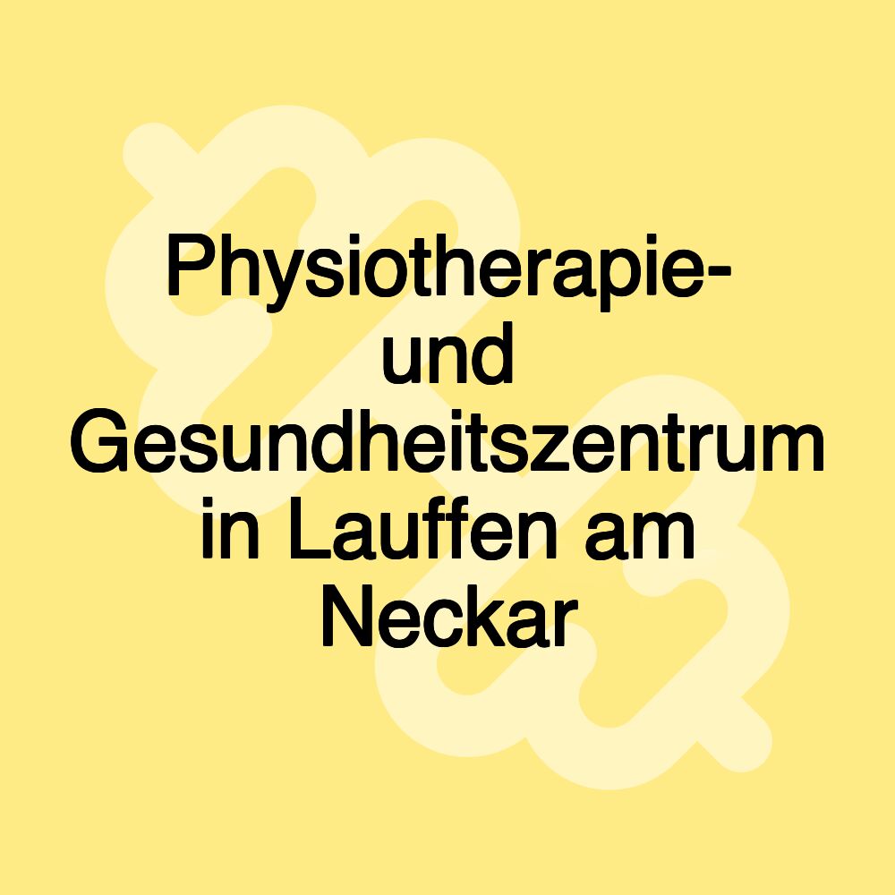 Physiotherapie- und Gesundheitszentrum in Lauffen am Neckar