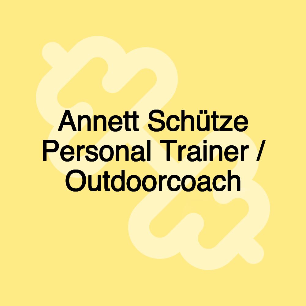 Annett Schütze Personal Trainer / Outdoorcoach