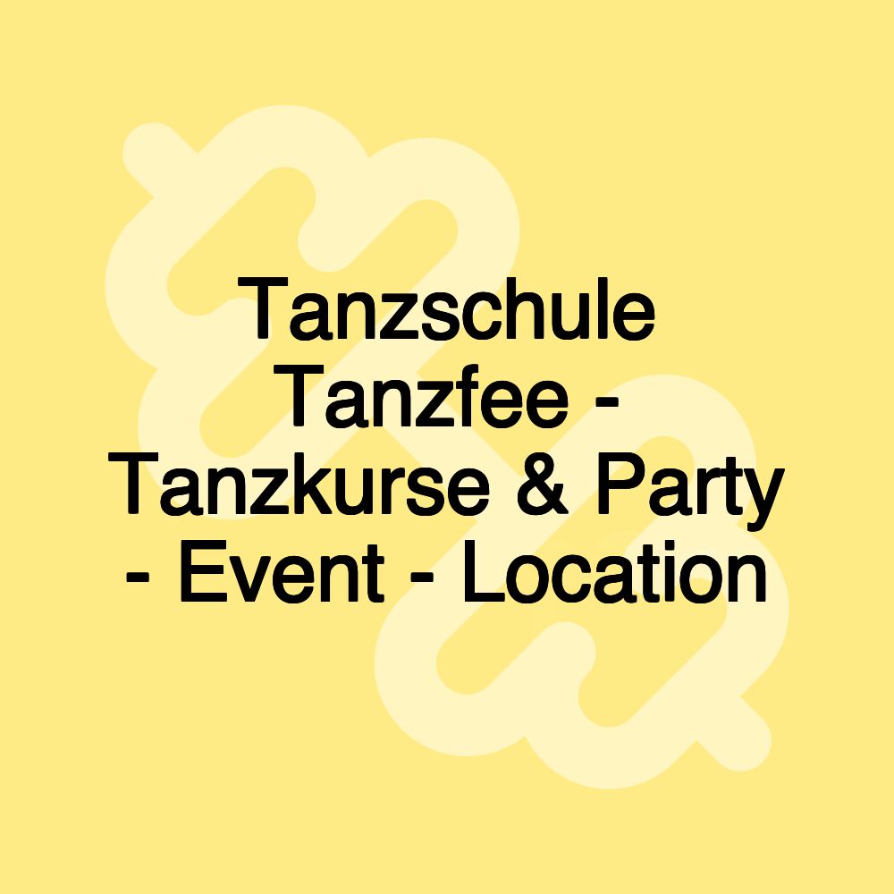 Tanzschule Tanzfee - Tanzkurse & Party - Event - Location