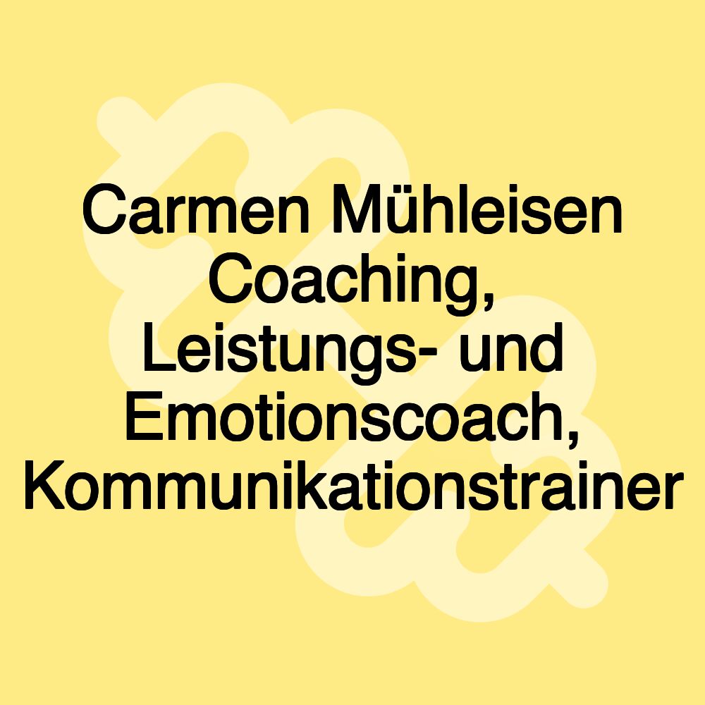 Carmen Mühleisen Coaching, Leistungs- und Emotionscoach, Kommunikationstrainer