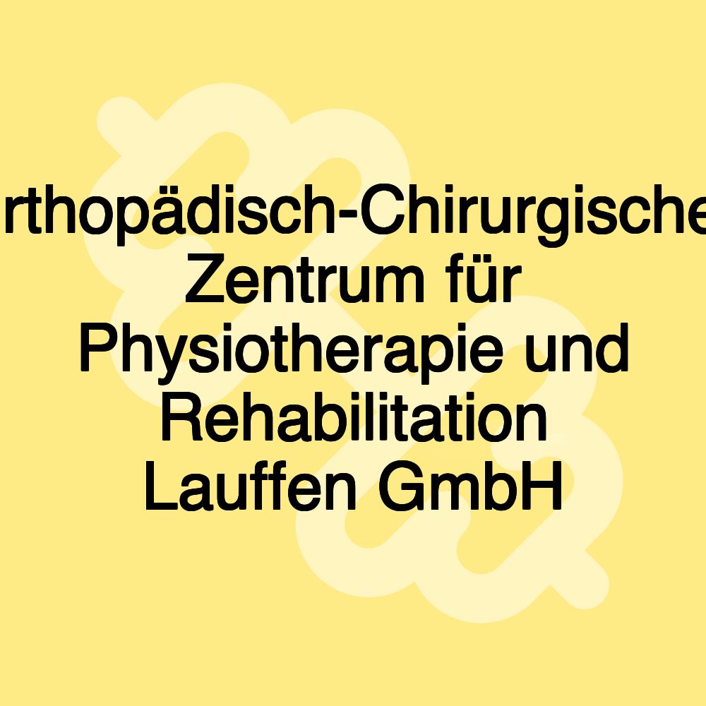 Orthopädisch-Chirurgisches Zentrum für Physiotherapie und Rehabilitation Lauffen GmbH