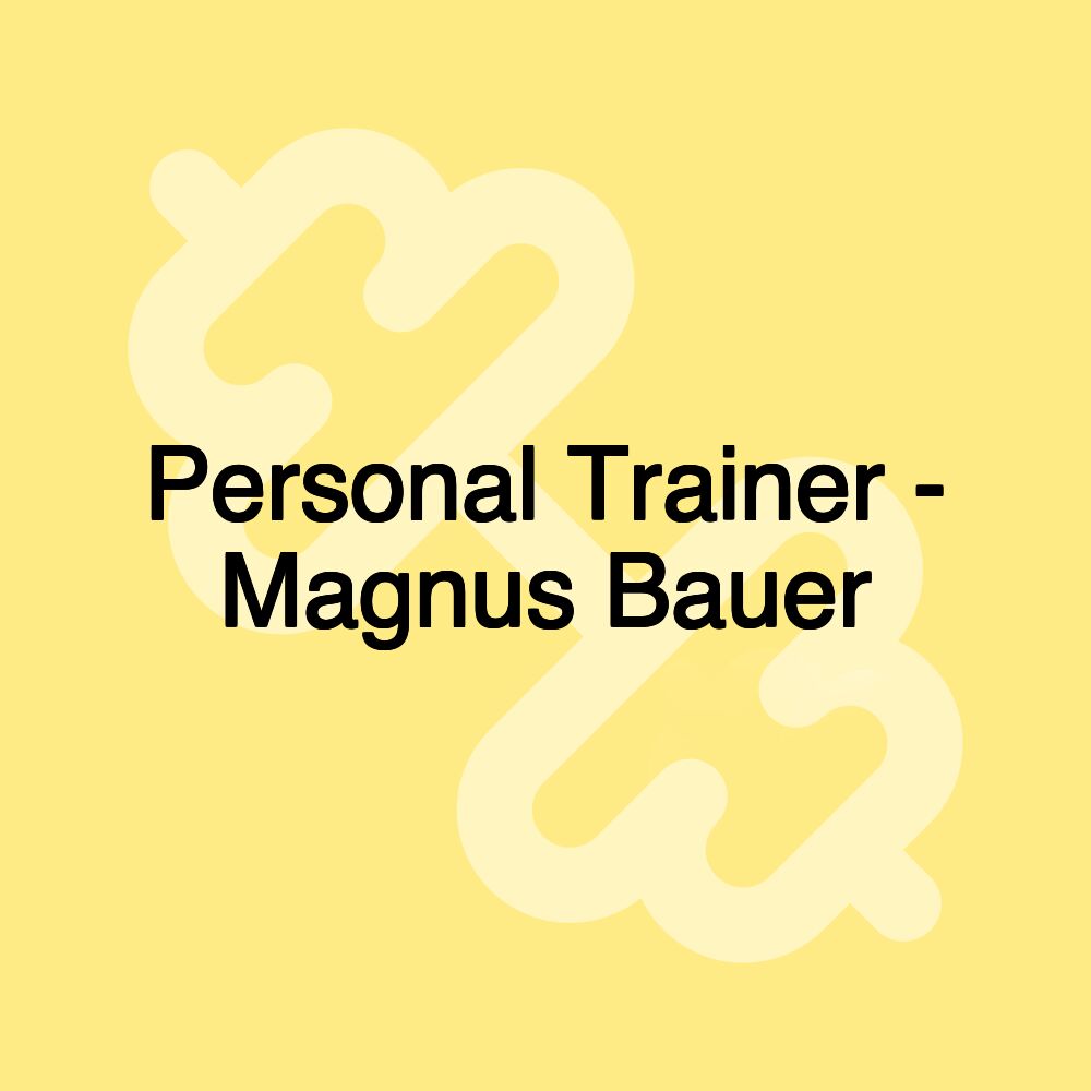 Personal Trainer - Magnus Bauer