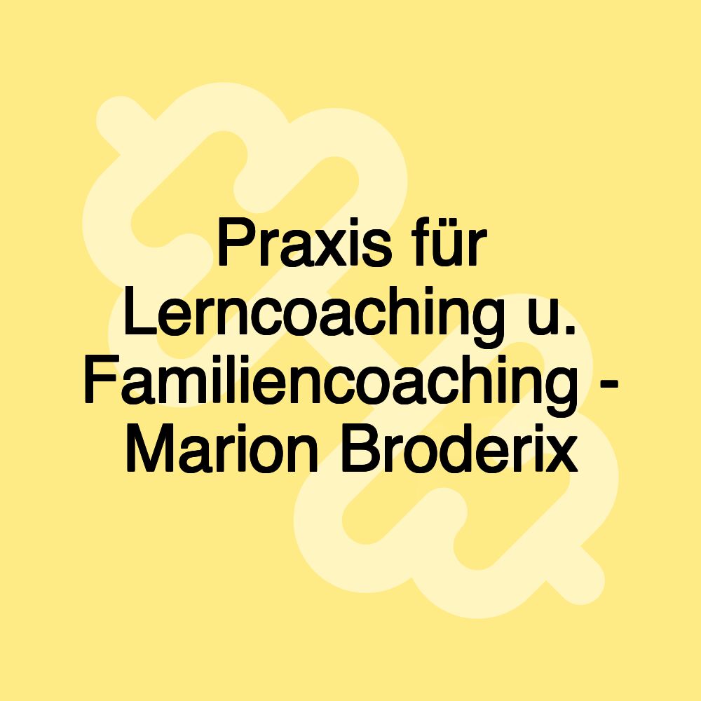 Praxis für Lerncoaching u. Familiencoaching - Marion Broderix