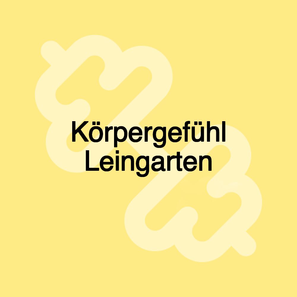 Körpergefühl Leingarten