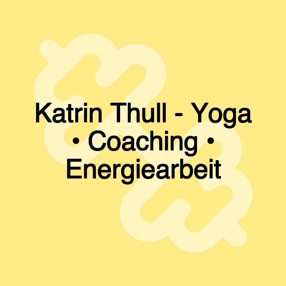 Katrin Thull - Yoga • Coaching • Energiearbeit