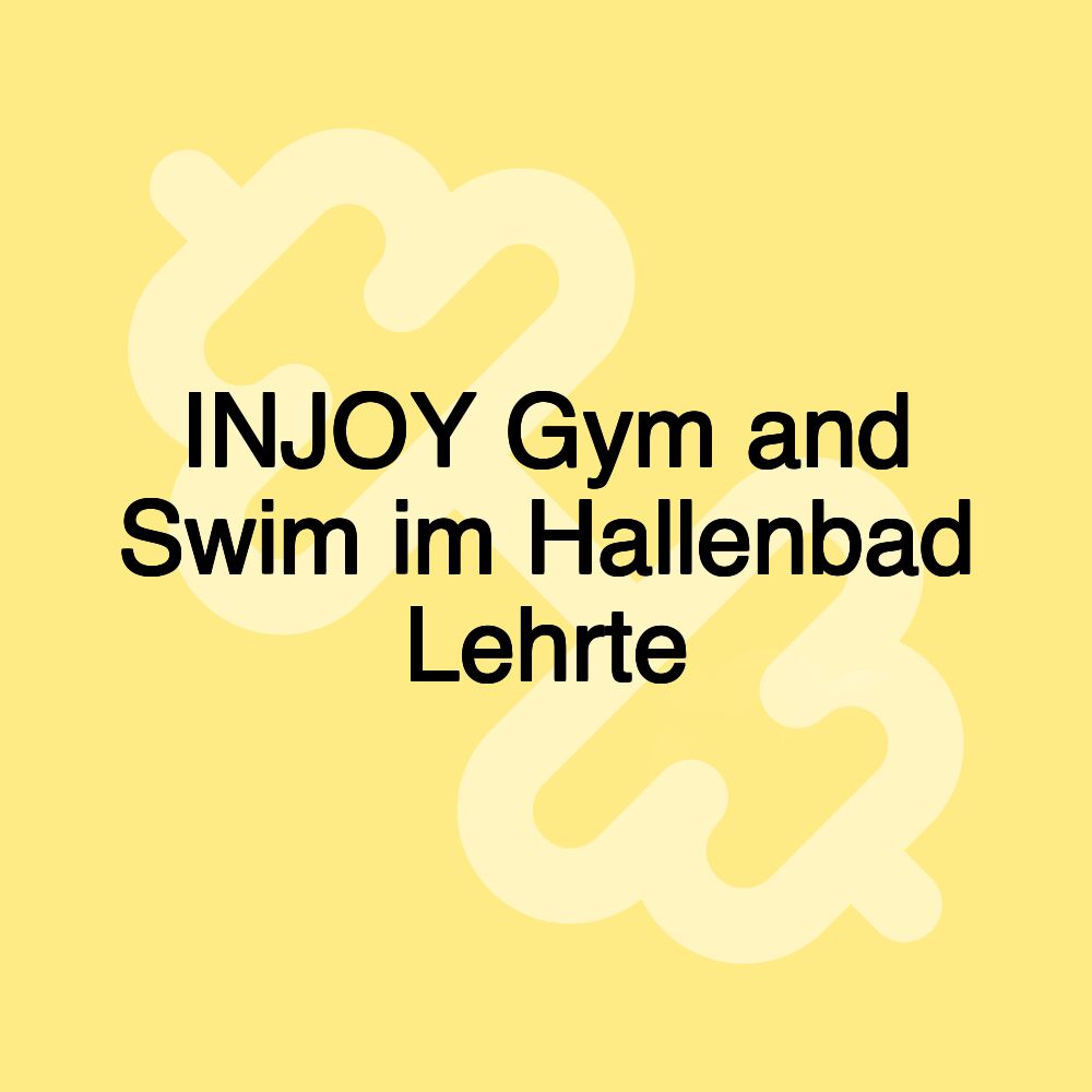 INJOY Gym and Swim im Hallenbad Lehrte