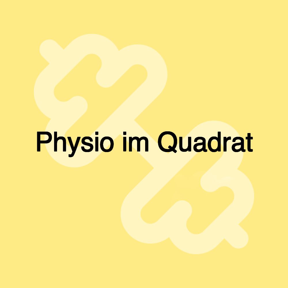 Physio im Quadrat