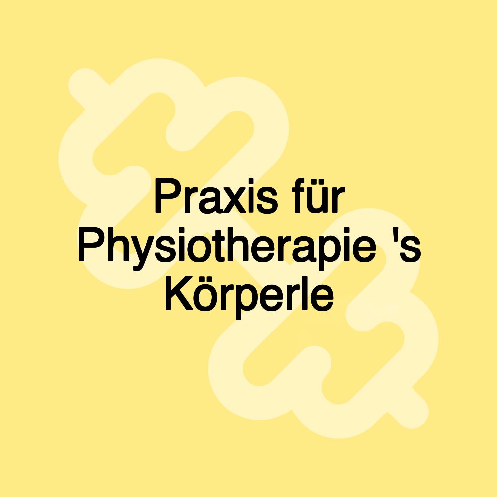 Praxis für Physiotherapie 's Körperle