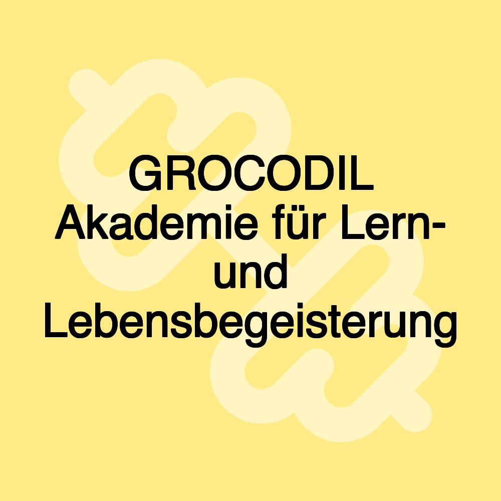 GROCODIL Akademie für Lern- und Lebensbegeisterung