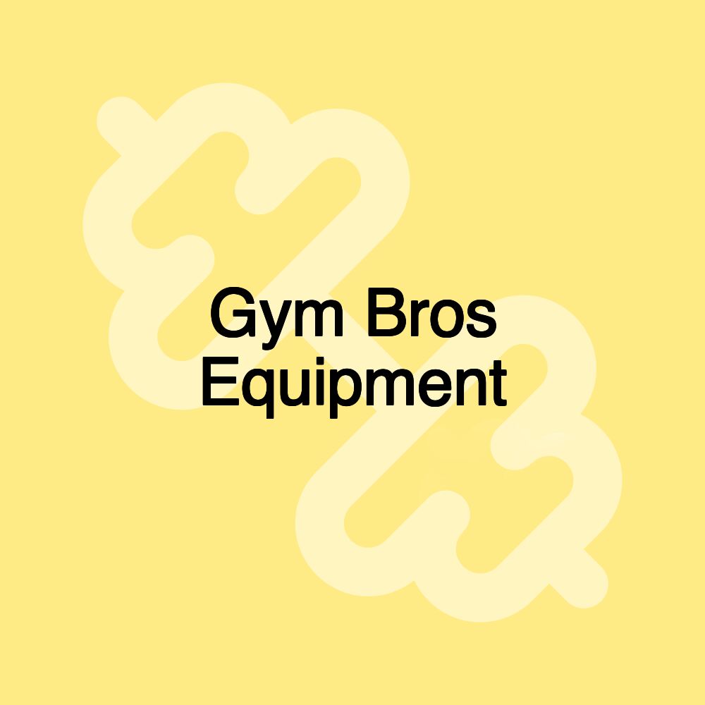 Gym Bros Equipment