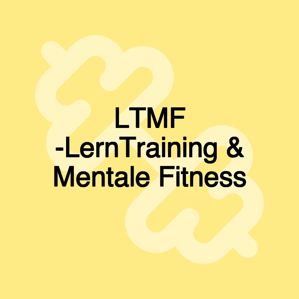 LTMF -LernTraining & Mentale Fitness