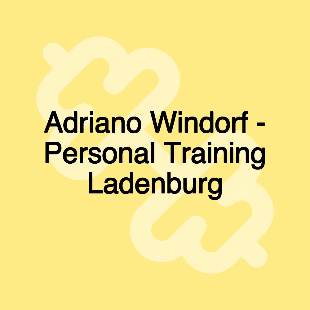 Adriano Windorf - Personal Training Ladenburg