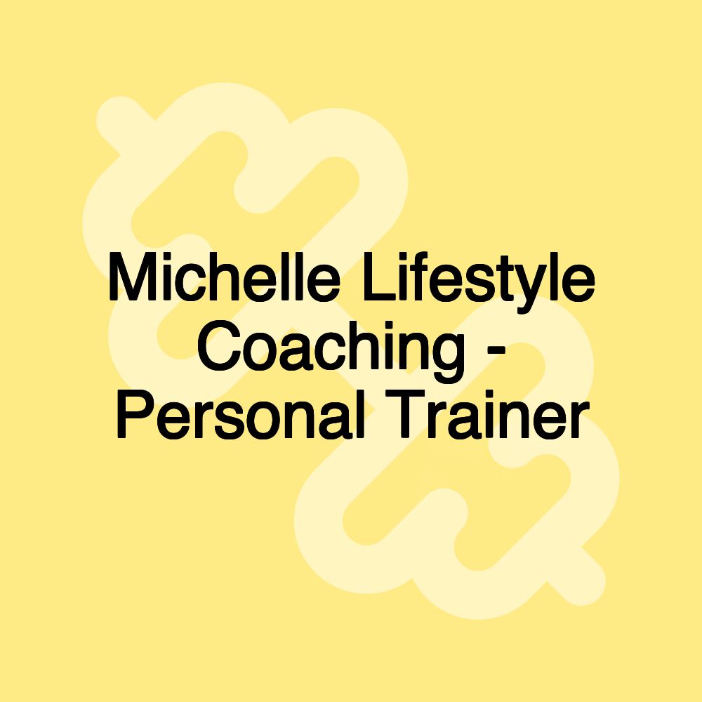 Michelle Lifestyle Coaching - Personal Trainer