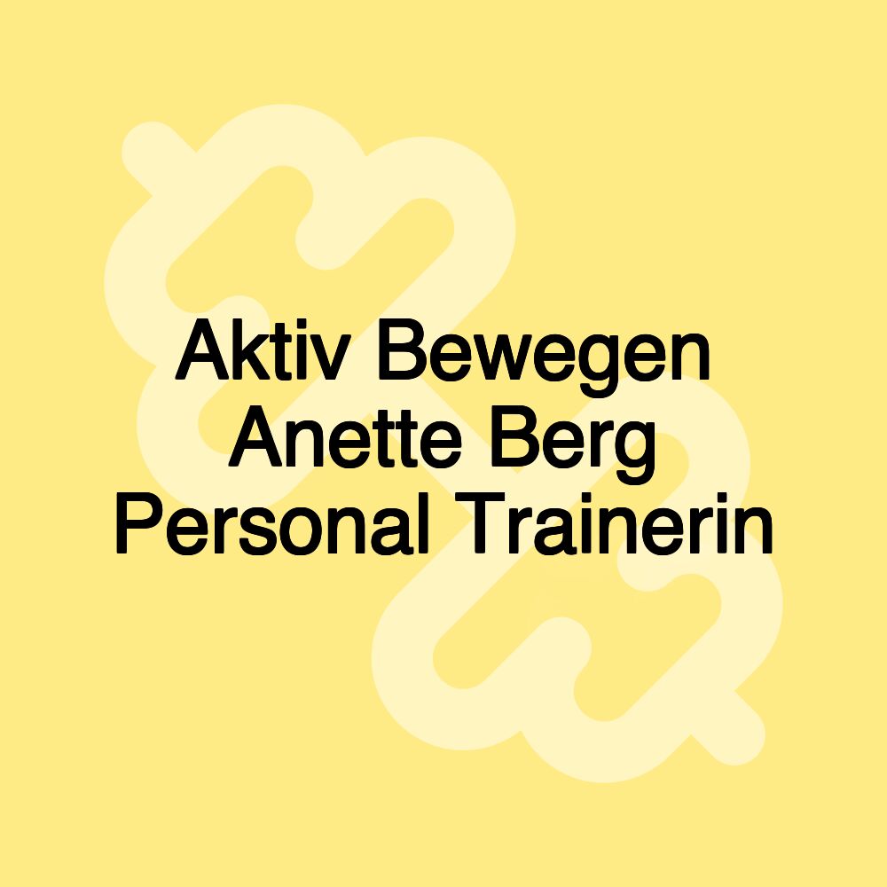 Aktiv Bewegen Anette Berg Personal Trainerin