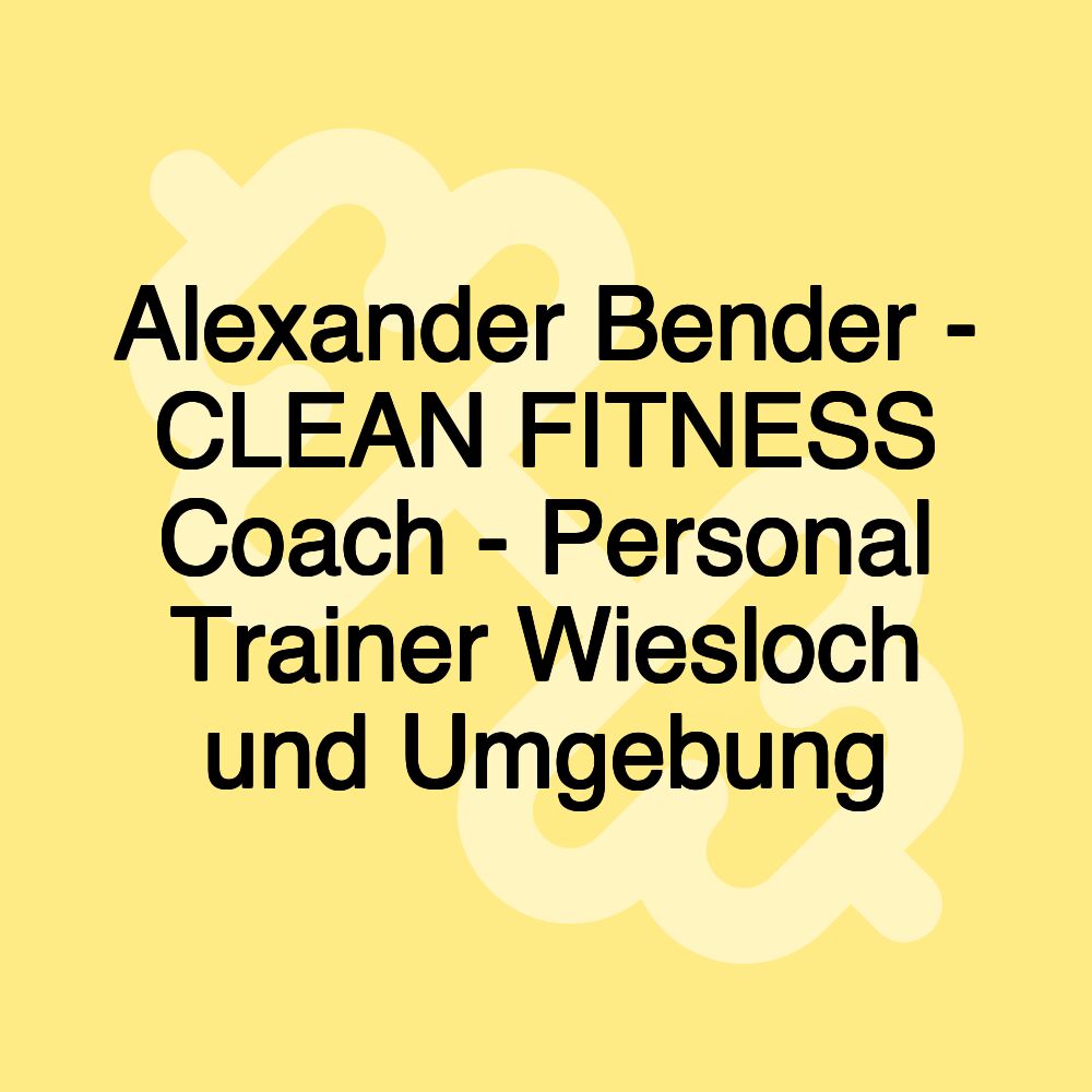 Alexander Bender - CLEAN FITNESS Coach - Personal Trainer Wiesloch und Umgebung