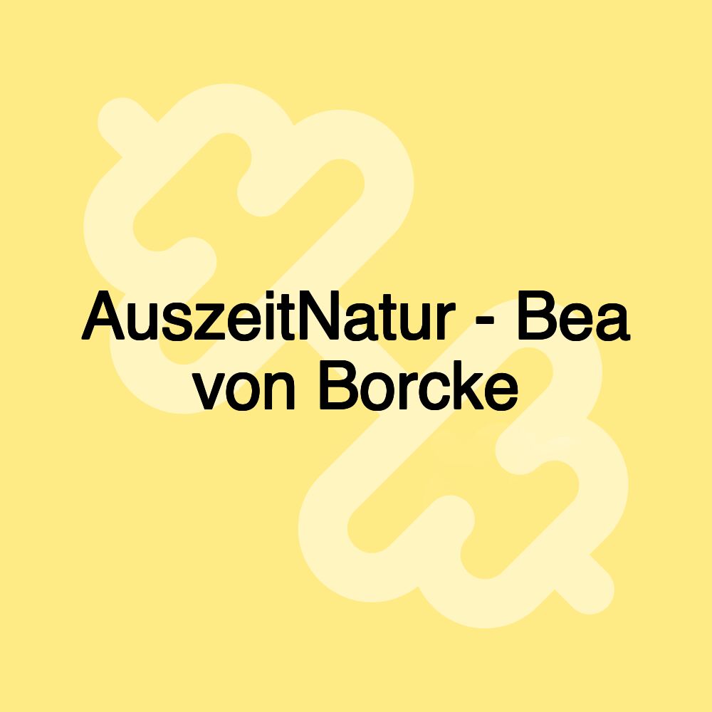 AuszeitNatur - Bea von Borcke