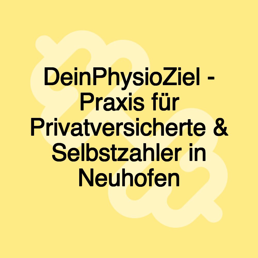 DeinPhysioZiel - Praxis für Privatversicherte & Selbstzahler in Neuhofen