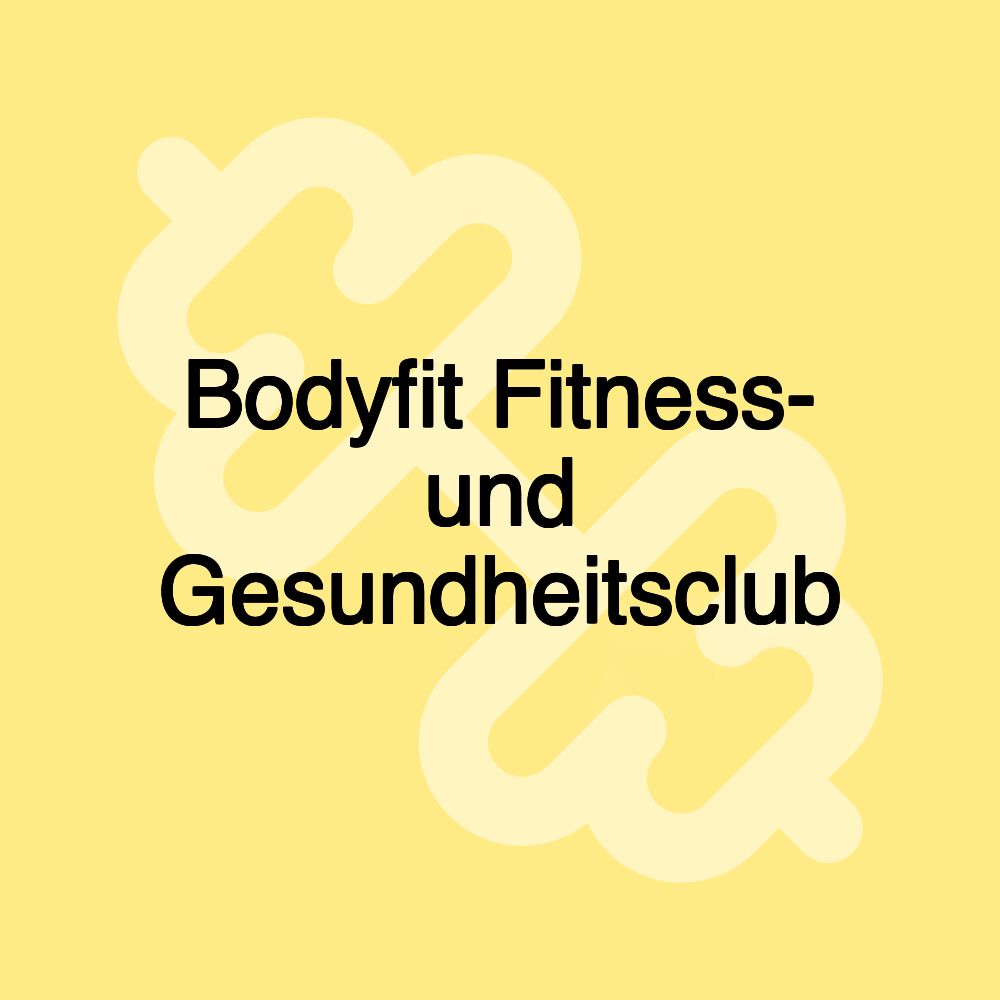 Bodyfit Fitness- und Gesundheitsclub