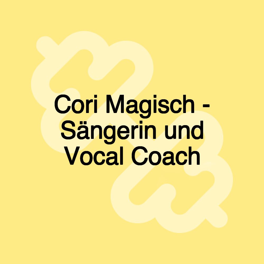 Cori Magisch - Sängerin und Vocal Coach