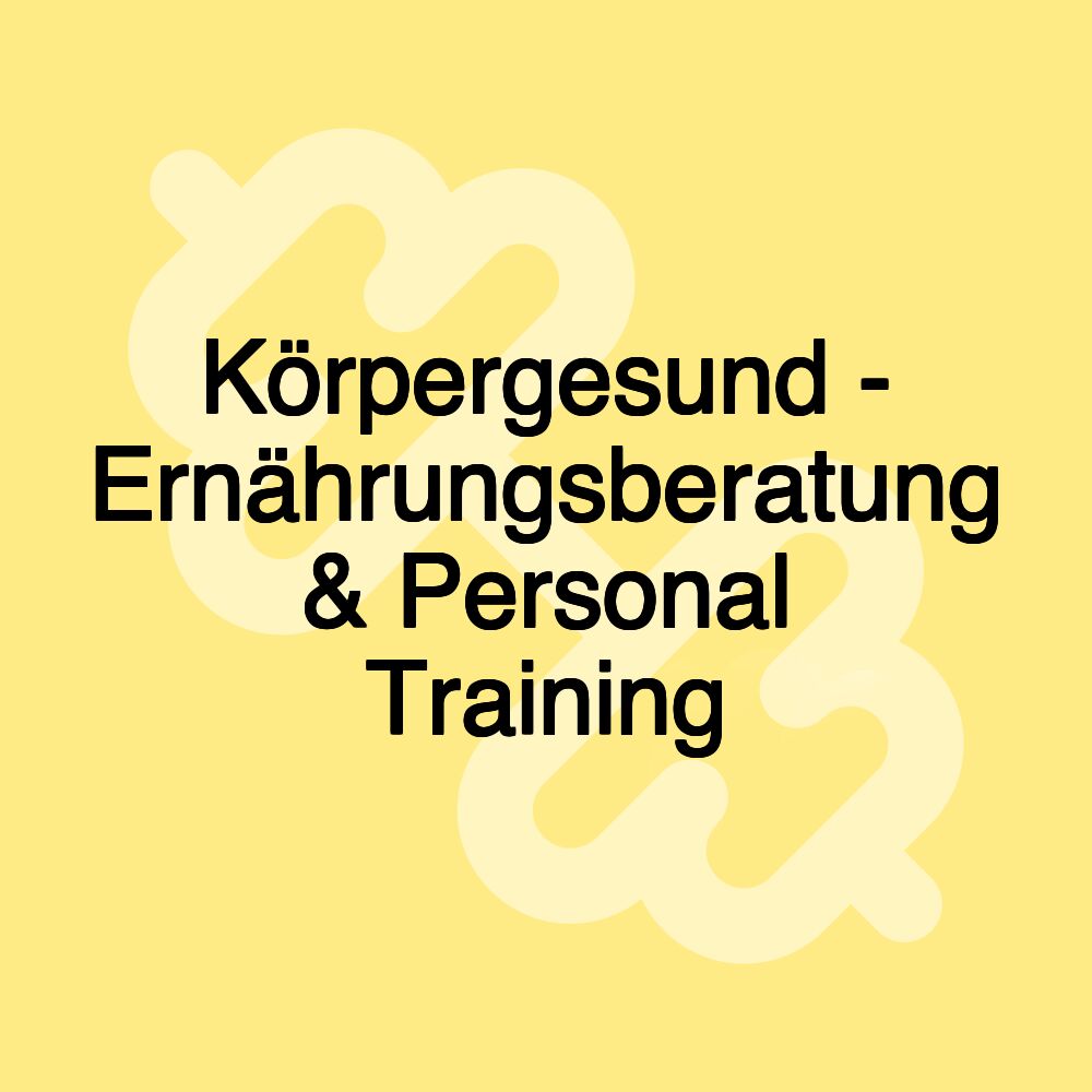 Körpergesund - Ernährungsberatung & Personal Training