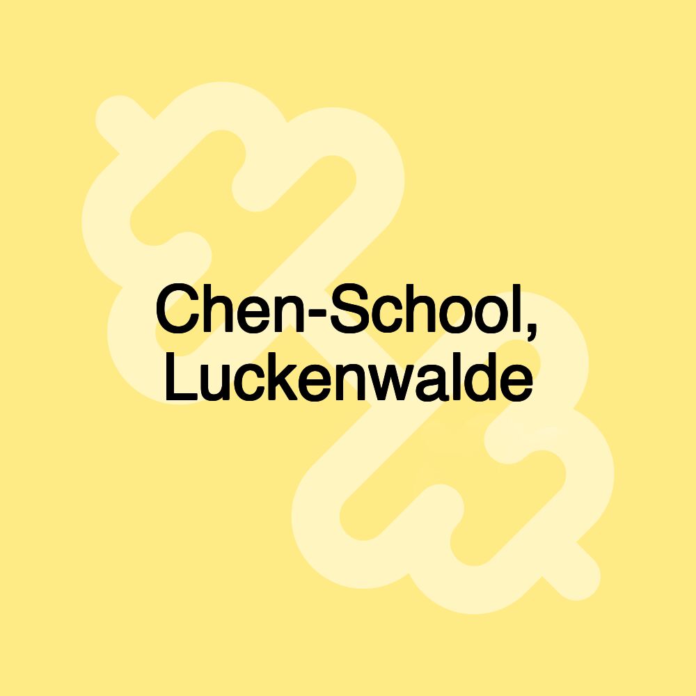 Chen-School, Luckenwalde