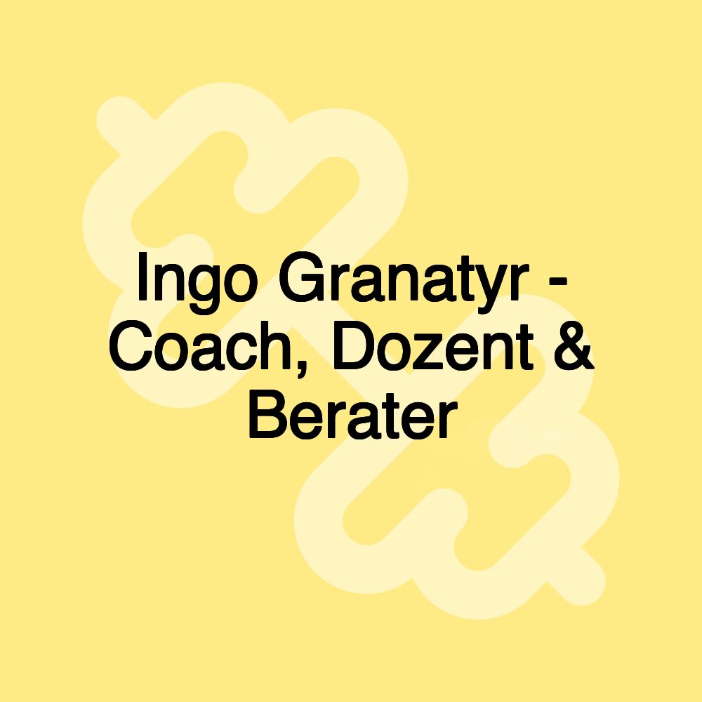 Ingo Granatyr - Coach, Dozent & Berater