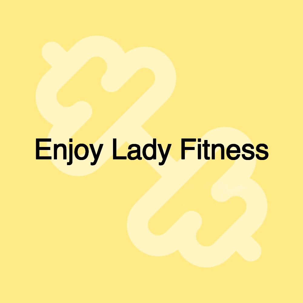 Enjoy Lady Fitness