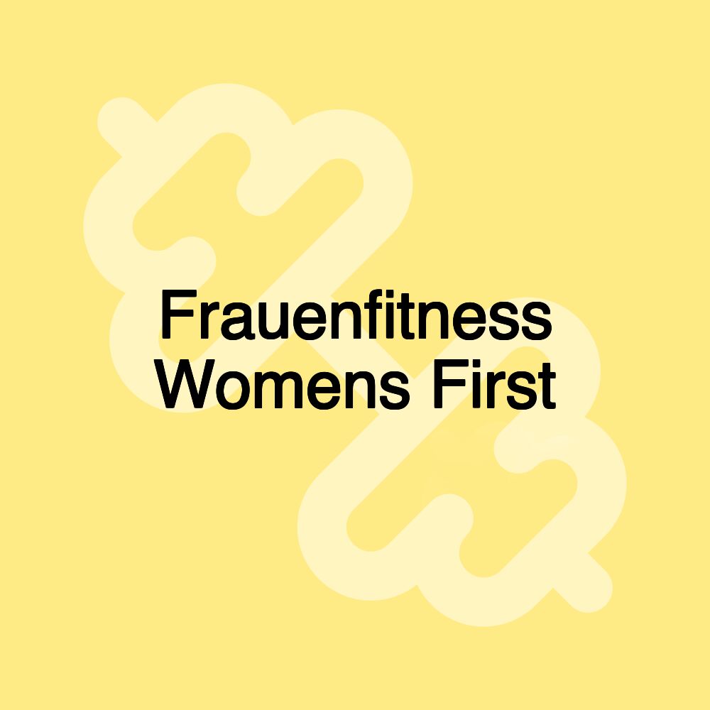 Frauenfitness Womens First