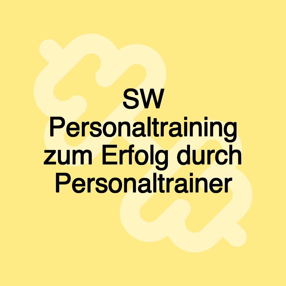 SW Personaltraining zum Erfolg durch Personaltrainer