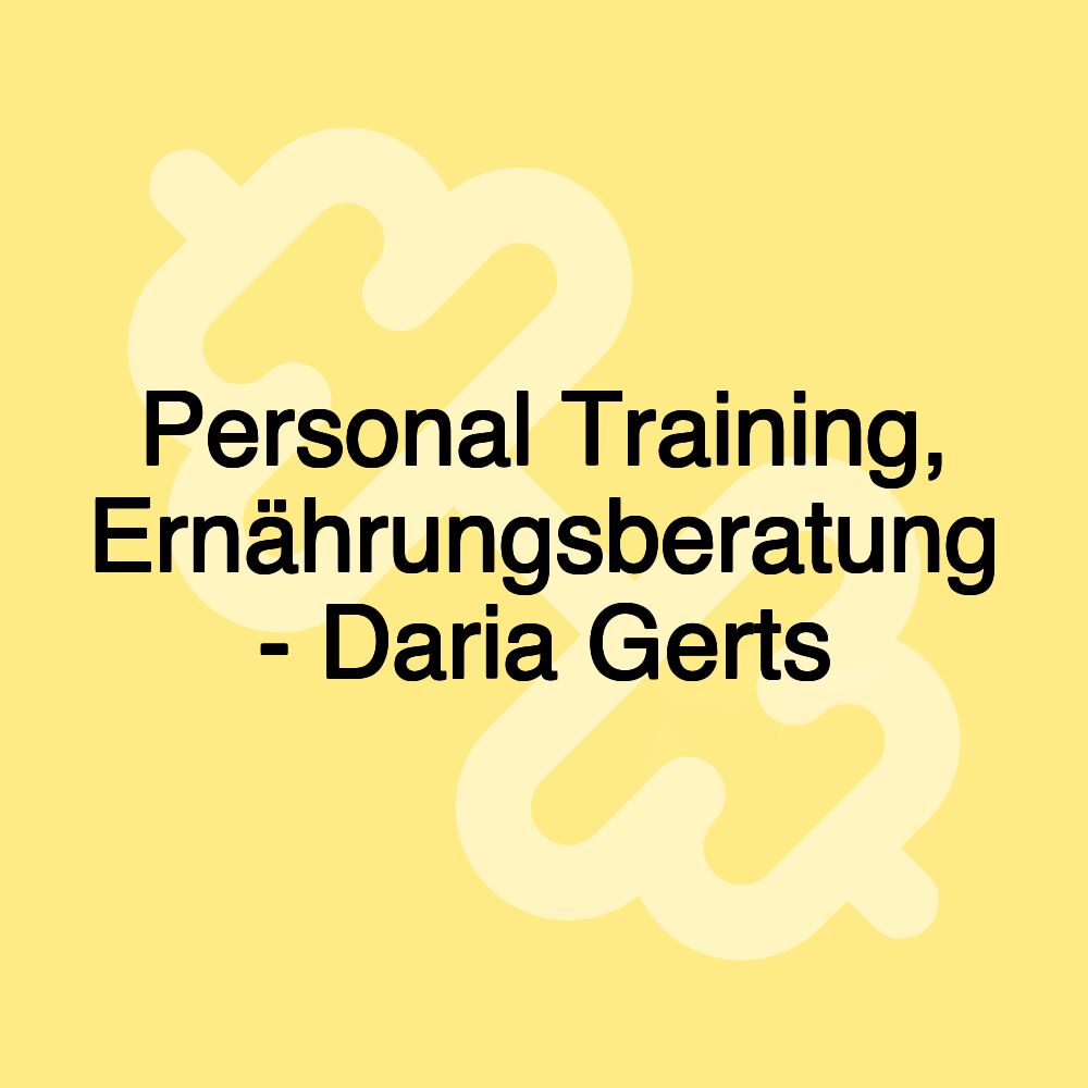 Personal Training, Ernährungsberatung - Daria Gerts