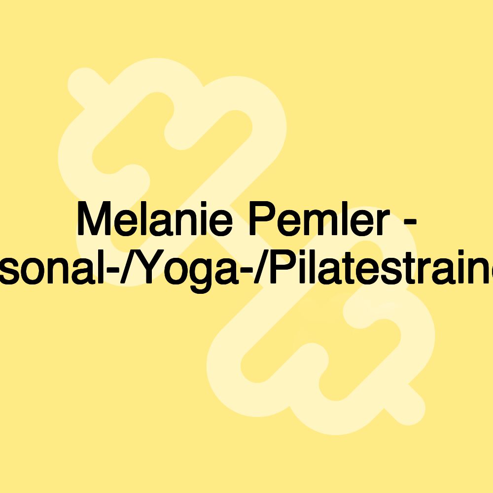 Melanie Pemler - Personal-/Yoga-/Pilatestrainerin