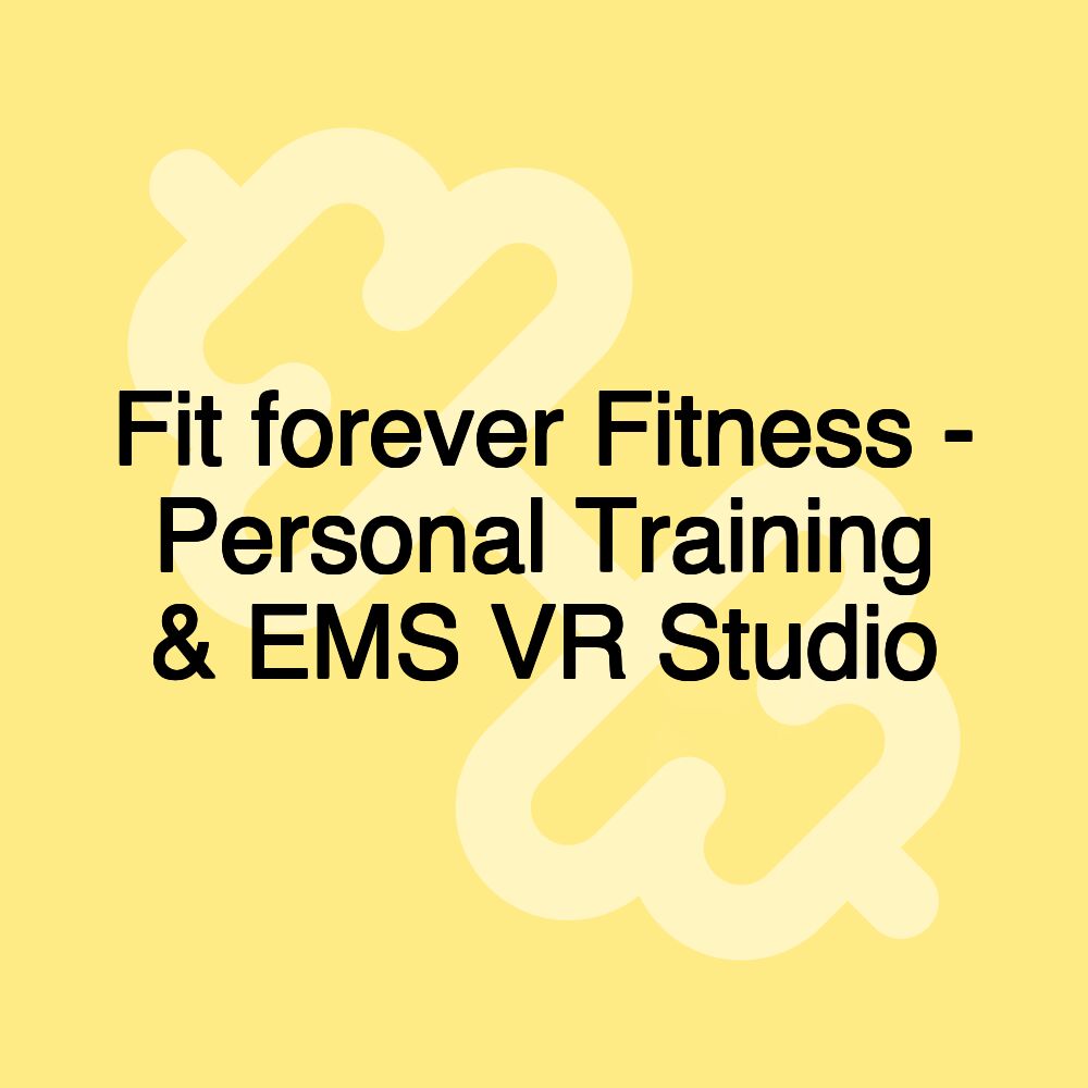 Fit forever Fitness - Personal Training & EMS VR Studio