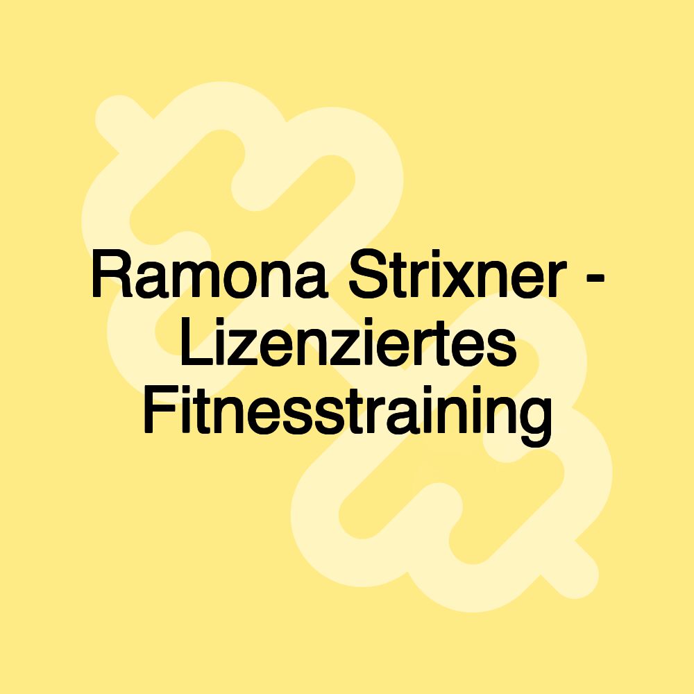 Ramona Strixner - Lizenziertes Fitnesstraining