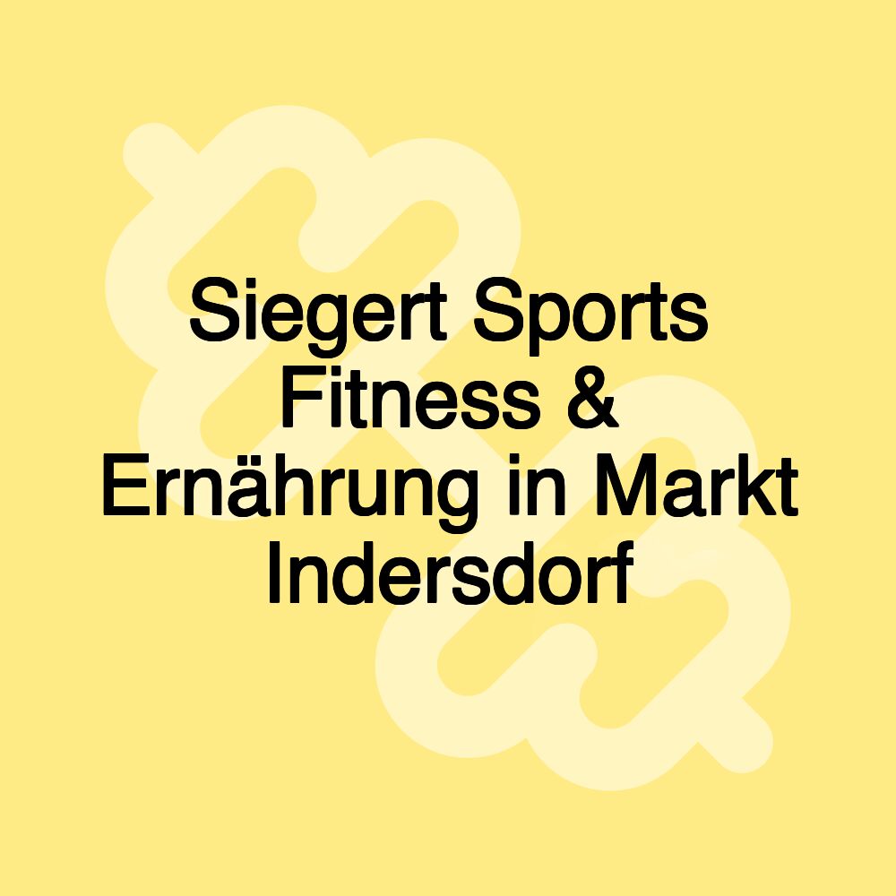 Siegert Sports Fitness & Ernährung in Markt Indersdorf