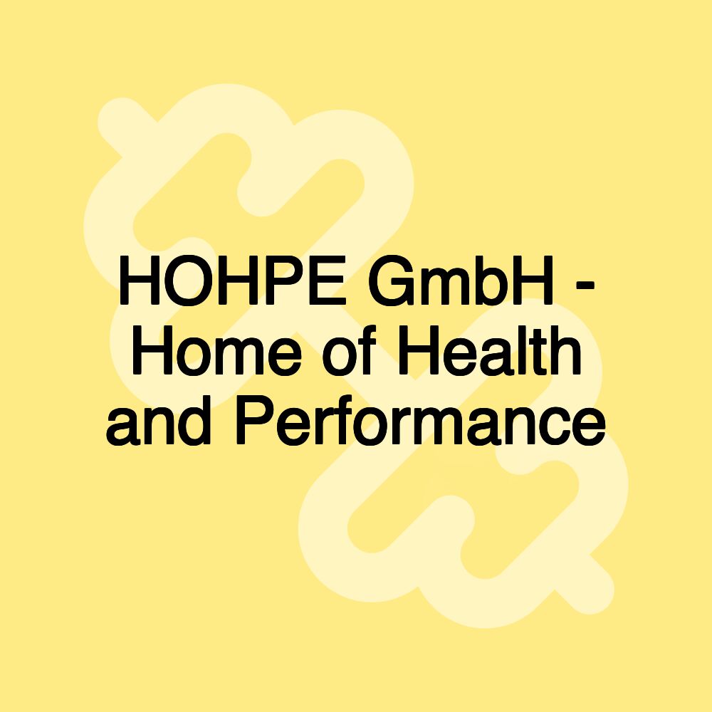 HOHPE GmbH - Home of Health and Performance