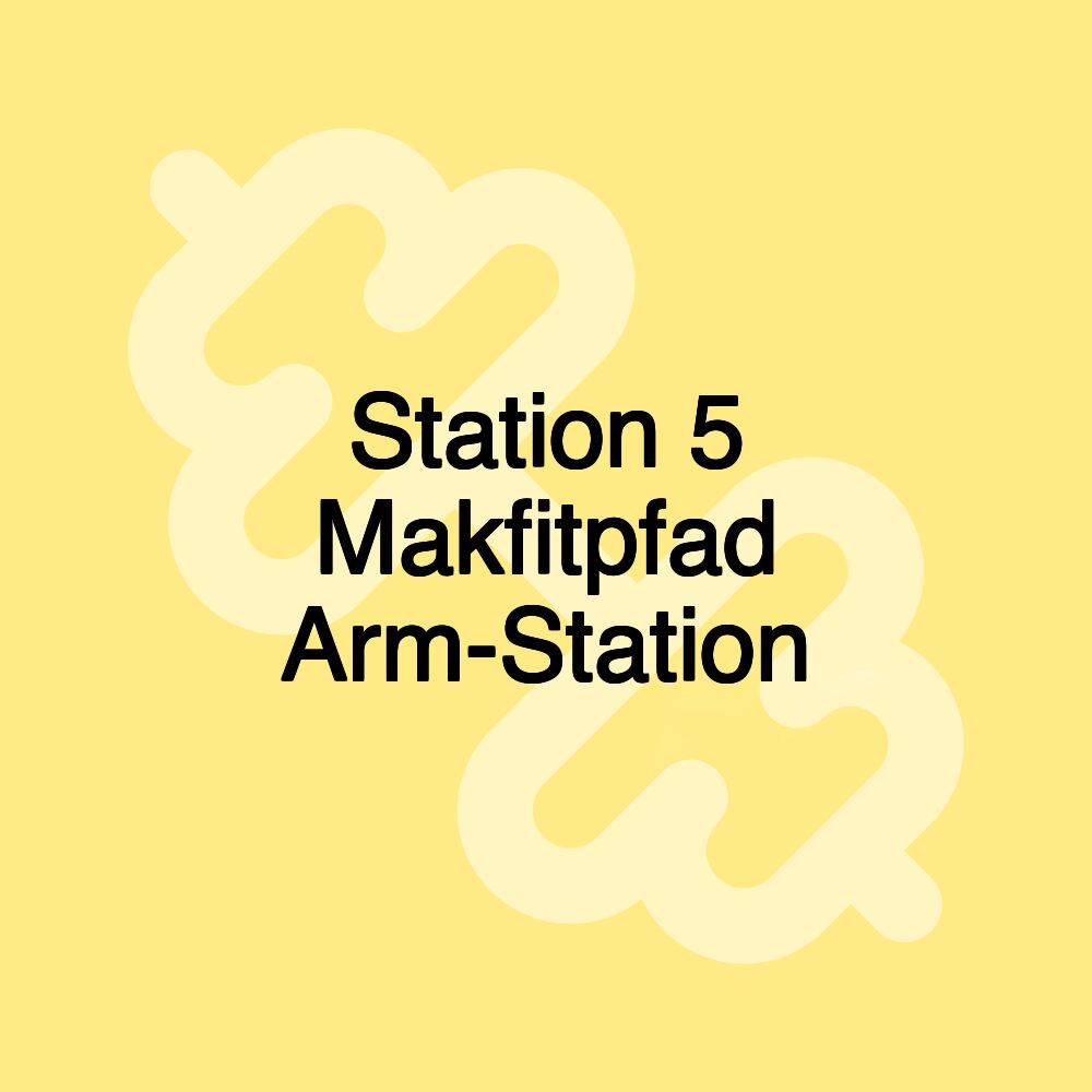 Station 5 Makfitpfad Arm-Station