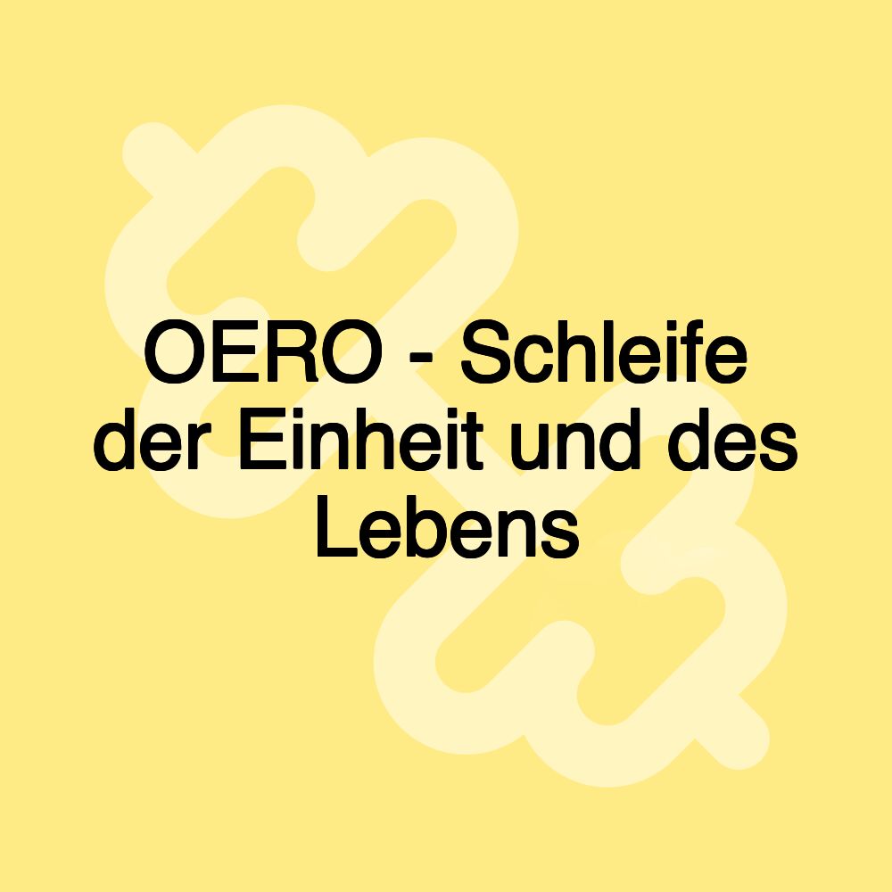 OERO - Schleife der Einheit und des Lebens