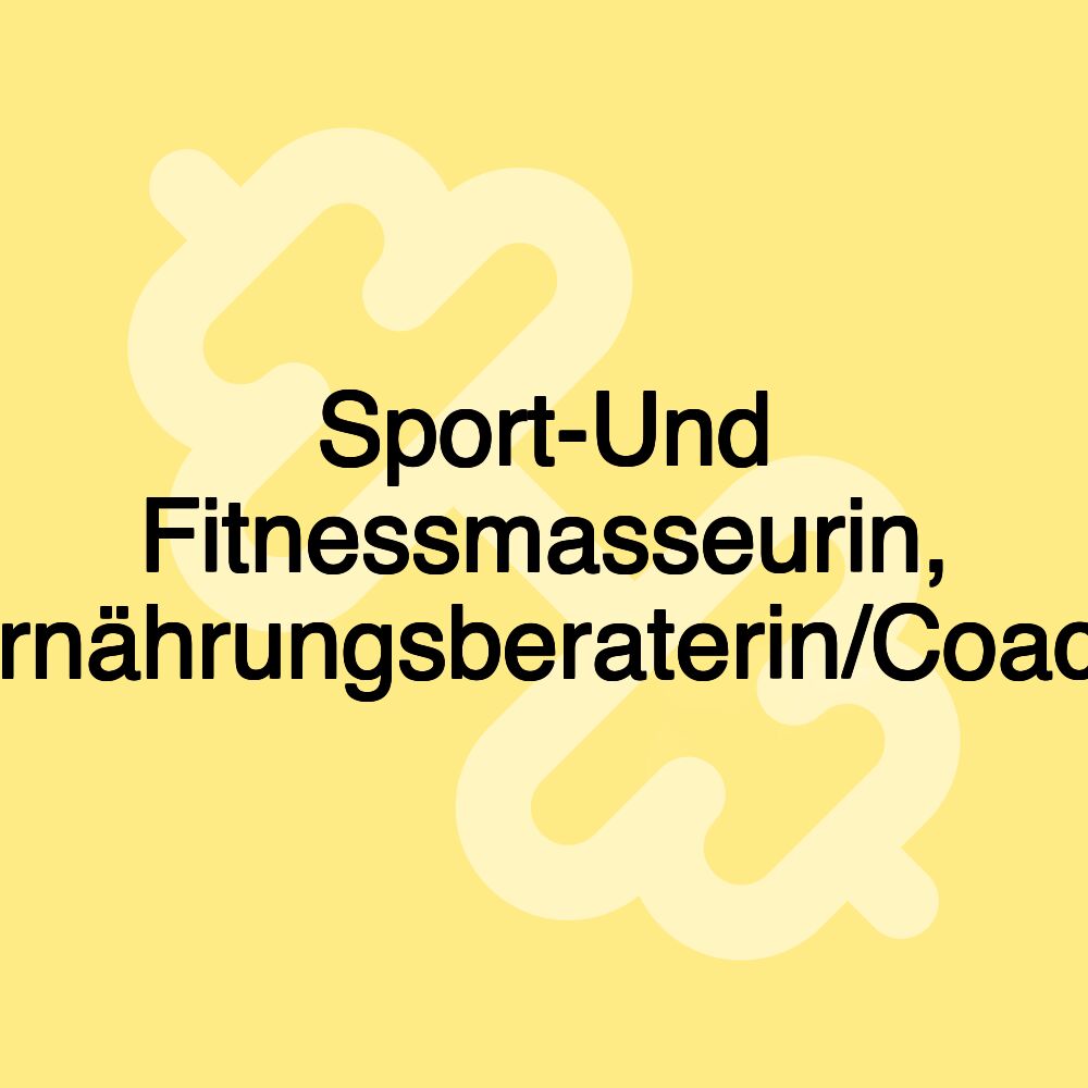 Sport-Und Fitnessmasseurin, Ernährungsberaterin/Coach