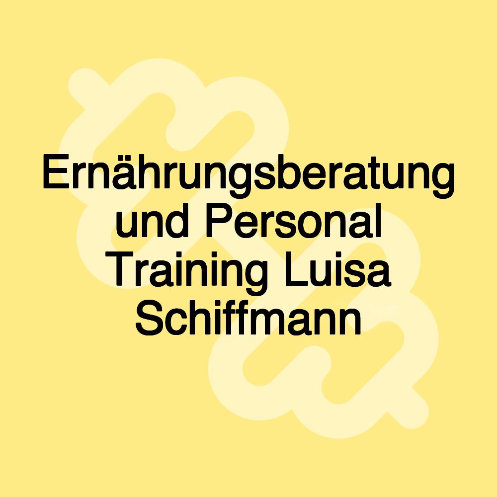 Ernährungsberatung und Personal Training Luisa Schiffmann