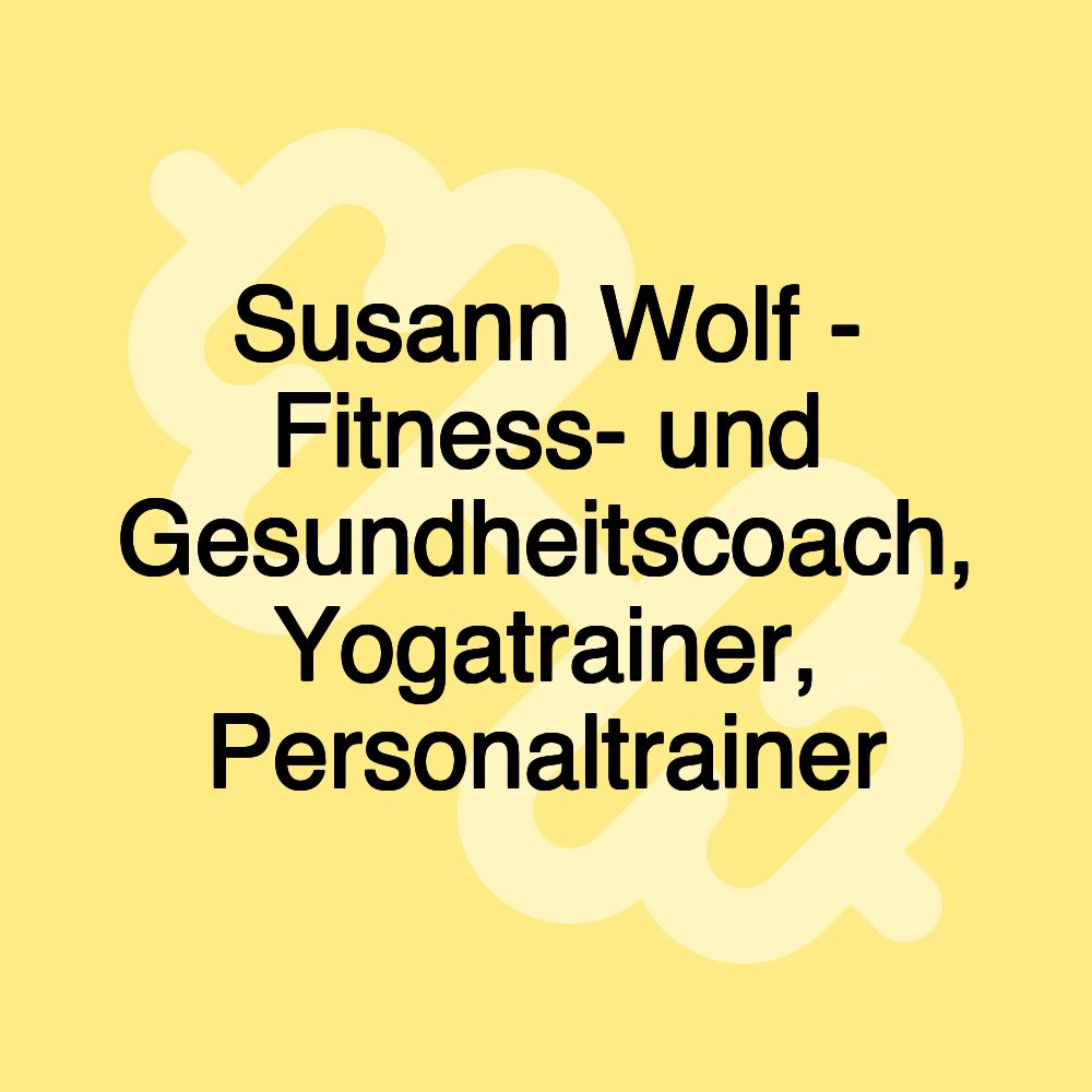 Susann Wolf - Fitness- und Gesundheitscoach, Yogatrainer, Personaltrainer