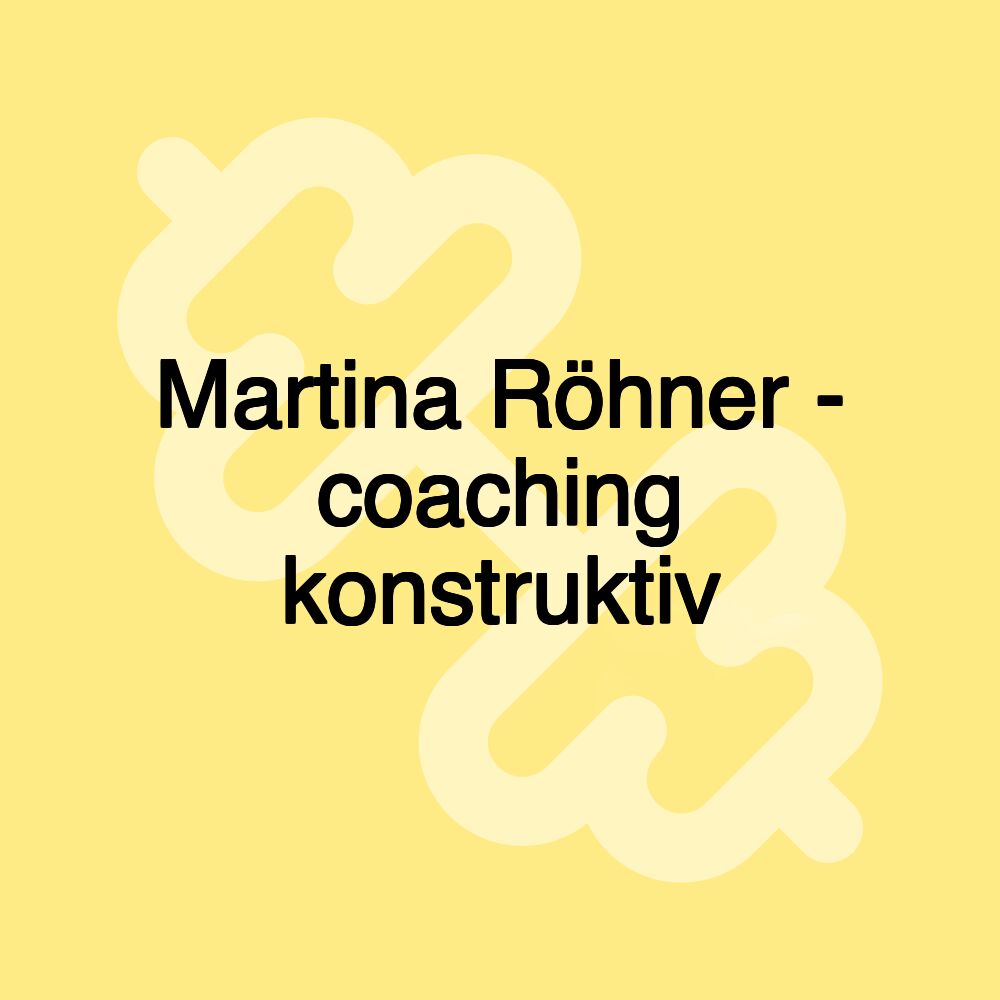 Martina Röhner - coaching konstruktiv