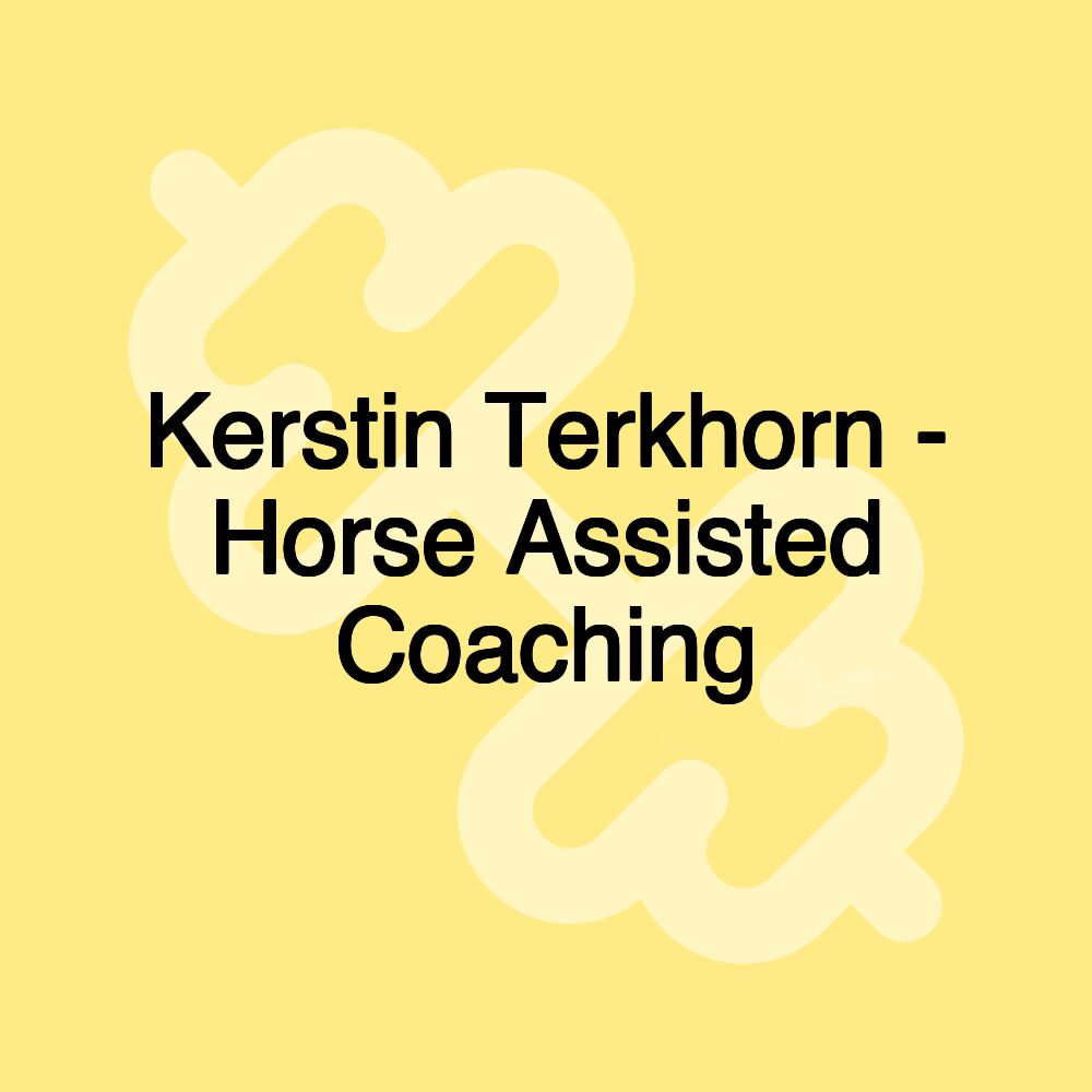 Kerstin Terkhorn - Horse Assisted Coaching