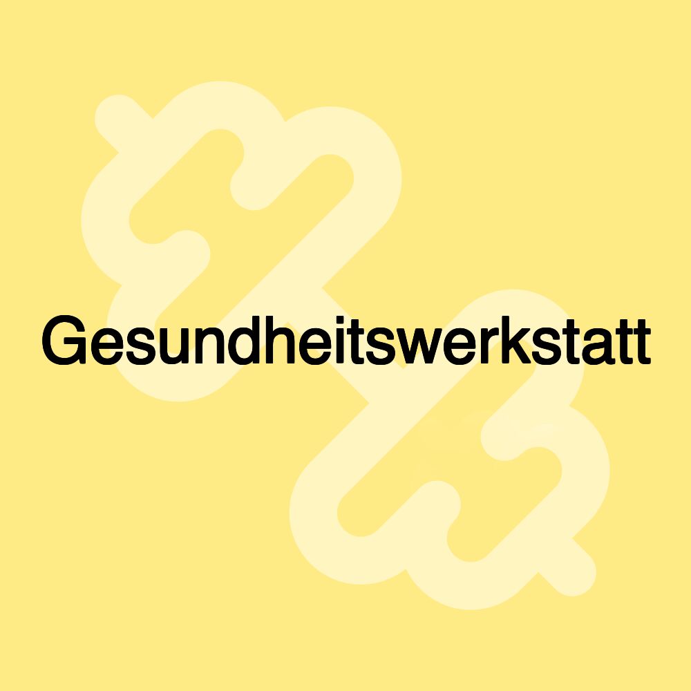 Gesundheitswerkstatt