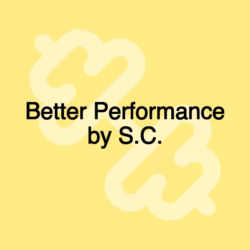 Better Performance by S.C.