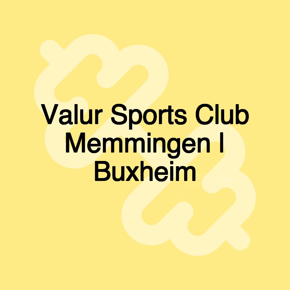 Valur Sports Club Memmingen | Buxheim