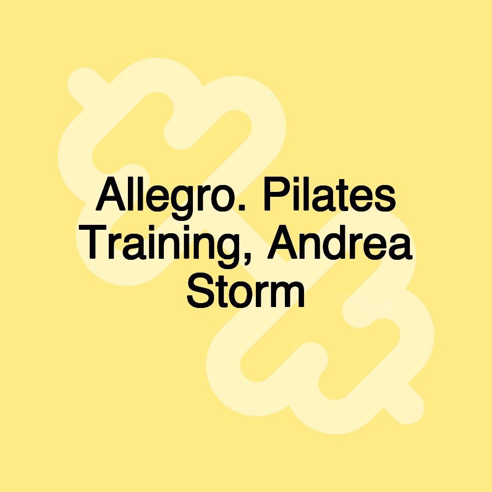 Allegro. Pilates Training, Andrea Storm