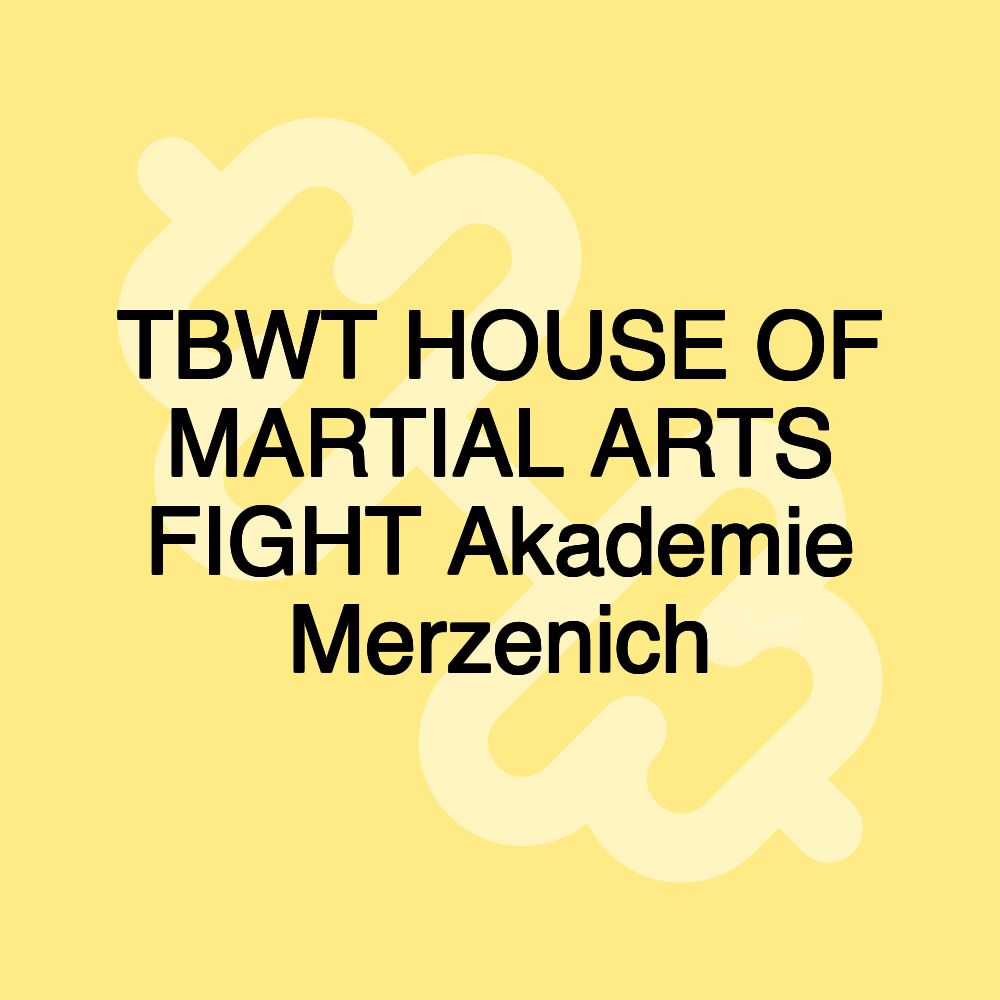 TBWT HOUSE OF MARTIAL ARTS FIGHT Akademie Merzenich