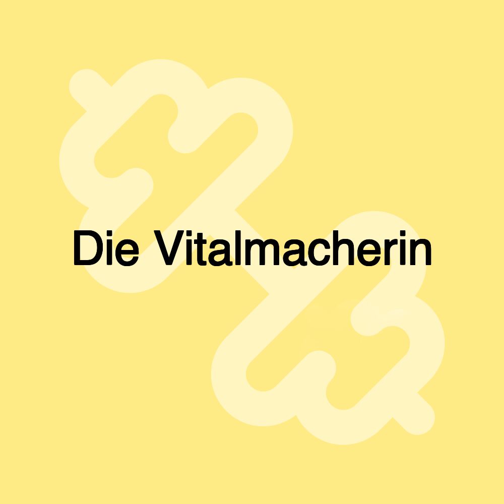 Die Vitalmacherin